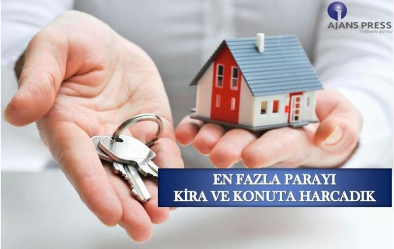 EN FAZLA PARAYI KİRA VE KONUTA HARCADIK