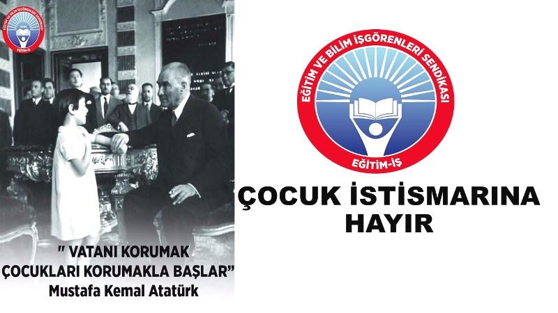 EĞİTİM – İŞ: VATANI KORUMAK ÇOCUKLARI KORUMAKLA BAŞLAR