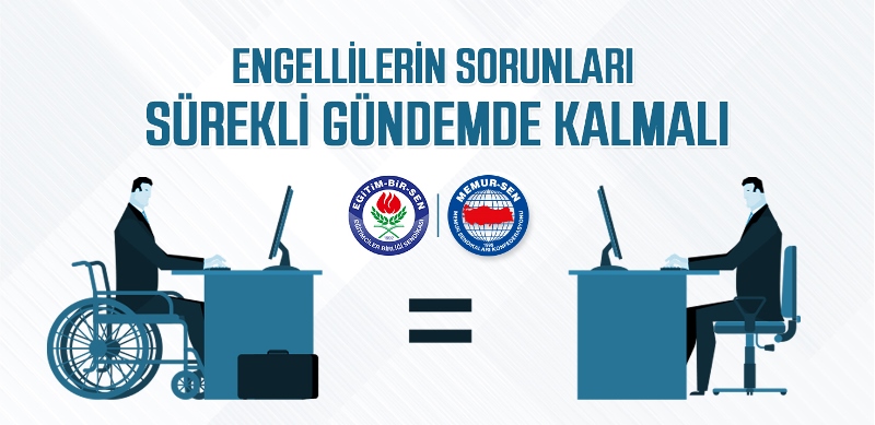 ENGELLİLERİN SORUNLARI SÜREKLİ GÜNDEMDE KALMALI