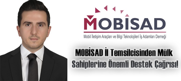 MOBİSAD İL TEMSİLCİSİNDEN MÜLK SAHİPLERİNE ÖNEMLİ DESTEK ÇAĞRISI!