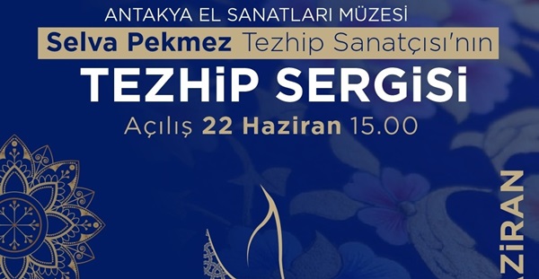 ANTAKYA BELEDİYESİ EL SANATLARI MÜZESİ’NDE TEZHİP SERGİSİ