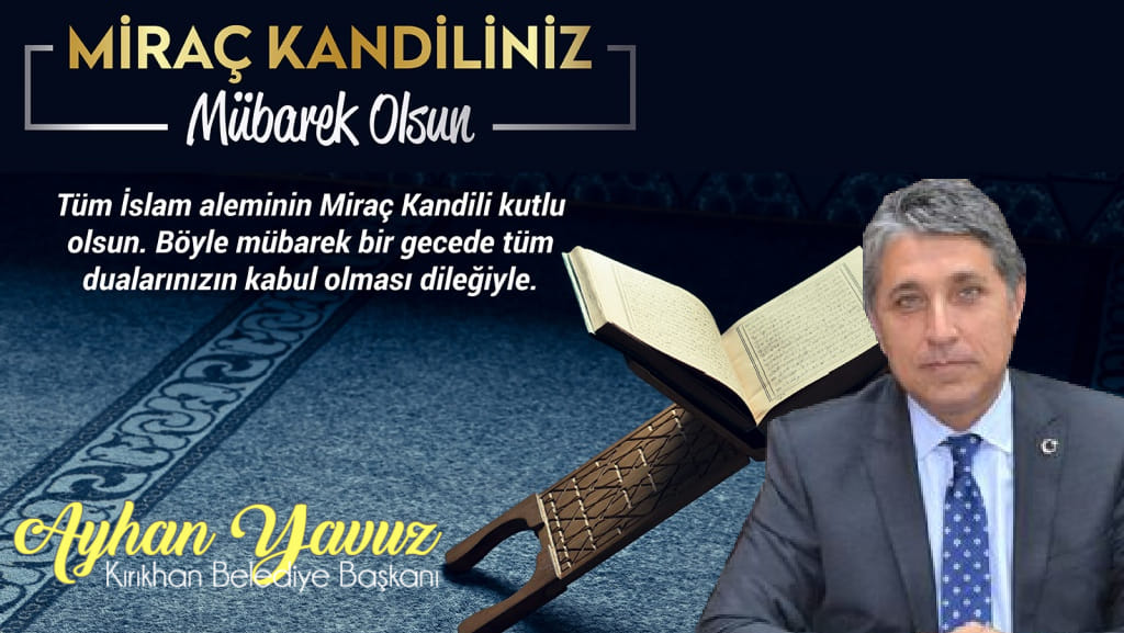 BAŞKAN YAVUZ “MİRAÇ KANDİLİ TÜM İSLAM ÂLEMİNE HAYIRLAR GETİRSİN”