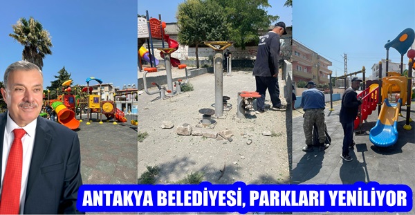 ANTAKYA BELEDİYESİ, PARKLARI YENİLİYOR