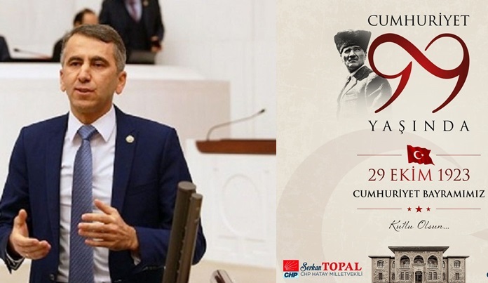 TOPAL: CUMHURİYETİMİZİN 99.YILI KUTLU OLSUN!