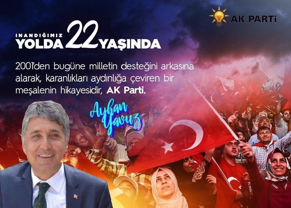 BAŞKAN YAVUZ; “TÜRKİYE’YE ÇAĞ ATLATAN PARTİMİZİN 22. YILI KUTLU OLSUN”