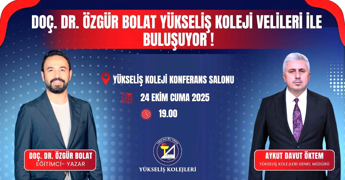 Eğitim Bilimci Doç. Dr. Özgür Bolat, Yükseliş Koleji Velileriyle Buluşacak