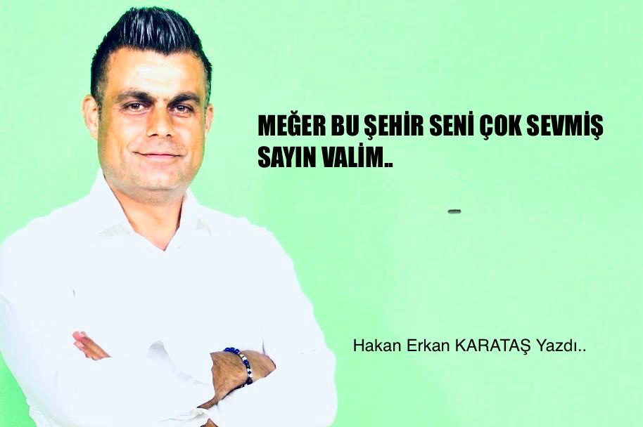 MEĞER BU ŞEHİR SENİ ÇOK SEVMİŞ SAYIN VALİM..