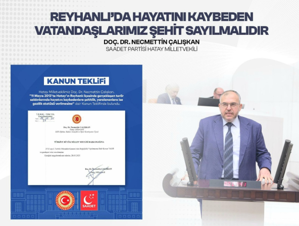 Çalışkan: “Reyhanlı’da Hayatını Kaybeden Vatandaşlarımız Şehit Sayılmalıdır”