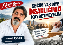 SEÇİM VAR DİYE İNSANLIĞIMIZI KAYBETMEYELİM